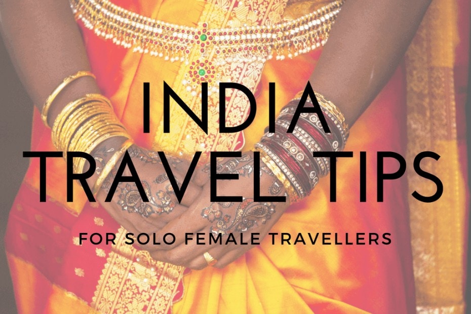 24 Useful Tips For Solo Female Travellers In India