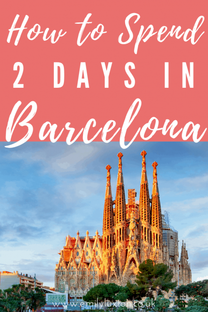 2 Days in Barcelona: City Break Guide and Itinerary