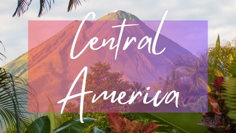 Central America written in white text over an opaque pink box on top of a photo of a conical mountain framed by lush jungle plants.