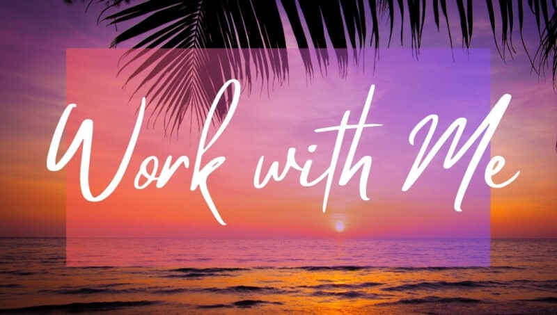 Work with Me written in white text over an opaque pink box on top of a photo of a sunset over the sea with silhouettes of palm leaves in front of an orange sky