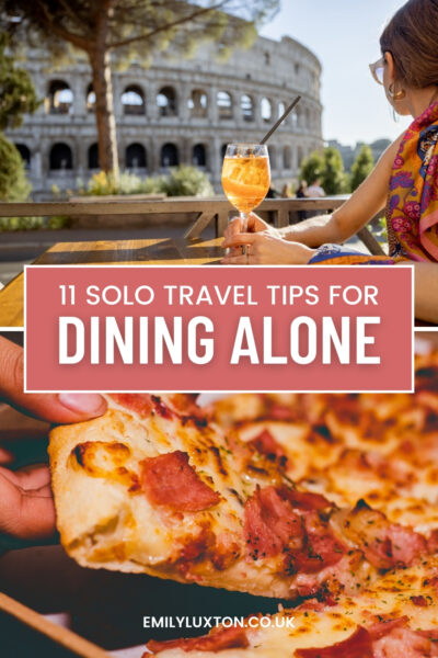 11 Solo Travel Tips For Dining Alone. Written in white text over a pink box. There is a photo above of a woman lookin gaway towards the colosseum with a large glass of an orange cocktail in her hand. Below is a photo with a close up of a hand pulling a slice away from a pizza. 