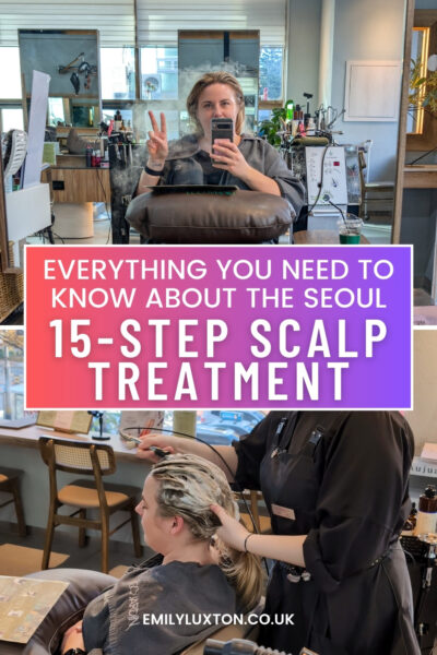 2 photos showing Emily receiving a scalp treatment at a salon. Top image: Emily is seated with a towel around her shoulders and a steam machine directed at the head, making a peace sign with one hand and holding her phone with the other. Bottom image: a woman is massagine shampoo into Emily's hair. The text overlay reads, "EVERYTHING YOU NEED TO KNOW ABOUT THE SEOUL 15-STEP SCALP TREATMENT."