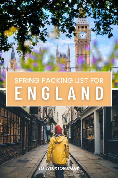 Spring Packing List for England written in white capital letters over a light orange box above two photos. The top one is a photo of Big Ben framed by out of focus green foliage and purple flowers, the bottom one shows a person wearing a bright yellow raincoat and red hat walking down an alleyway lined with old fashioned shops. 