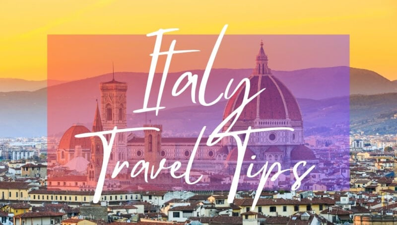 Italy Travel Tips: written in white text above a photo of an Italian cathedral with a tower and red roofed dome in florence against a sunset sky. 