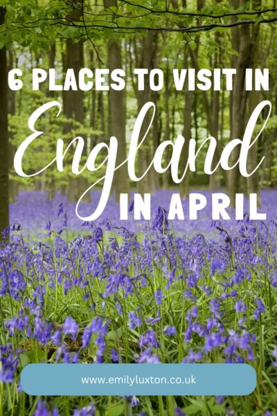 6 Places to Visit in England in April: written in white letters above a photo of bluebells in a wood.